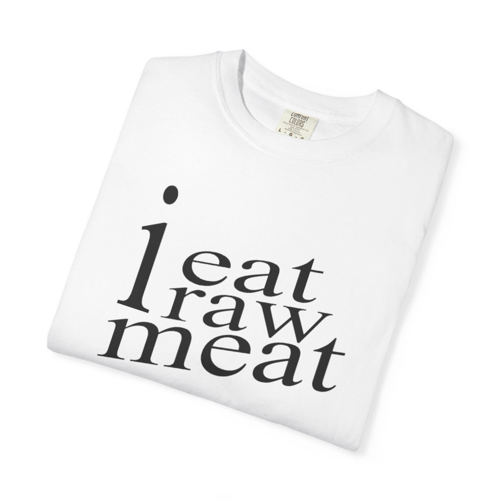 I Eat Raw Meat T-Shirt